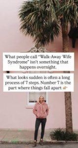 When careers wind down, the children grow up and leave home and the husband expects the same level of caregiving he got in the absence of the distractions that previously held the strained dynamic together, the wife may suddenly exit the marriage, shocking everyone.